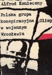 Okładka książki Polska grupa konspiracyjna „Olimp” w wojennym Wrocławiu