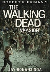 Okładka książki The Walking Dead: Invasion Jay Bonansinga, Robert Kirkman