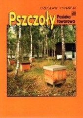 Okładka książki Pszczoły, pasieka towarowa Czesław Typański