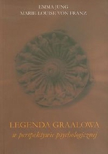Okładka książki Legenda graalowa w perspektywie psychologicznej Emma Jung, Marie-Louise von Franz