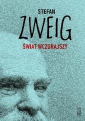 Okładka książki Świat wczorajszy. Wspomnienia pewnego Europejczyka Stefan Zweig