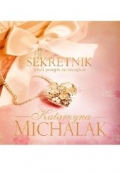 Okładka książki Sekretnik, czyli przepis na szczęście Katarzyna Michalak