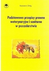 Podstawowe przepisy prawne weterynaryjne i sanitarne w pszczelarstwie