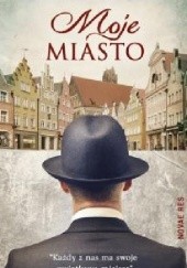 Okładka książki Moje Miasto Włodzimierz Malczewski