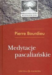 Okładka książki Medytacje pascaliańskie Pierre Bourdieu