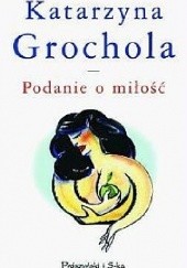 Okładka książki Podanie o miłość Katarzyna Grochola