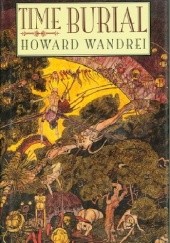 Time Burial: The Collected Fantasy Tales of Howard Wandrei