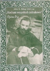 Okładka książki "Kocham wszystkich jednakowo" Ojciec Pio John A. Schug