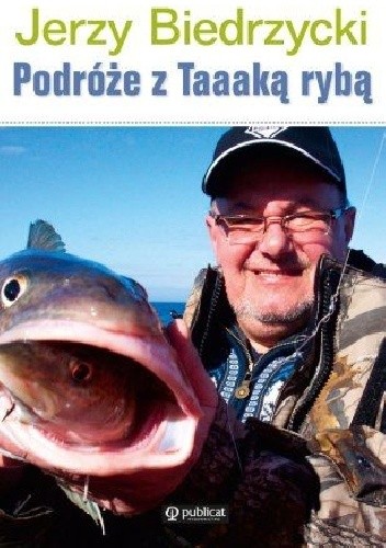 Okładka książki Podróże z Taaaką rybą Jerzy Biedrzycki
