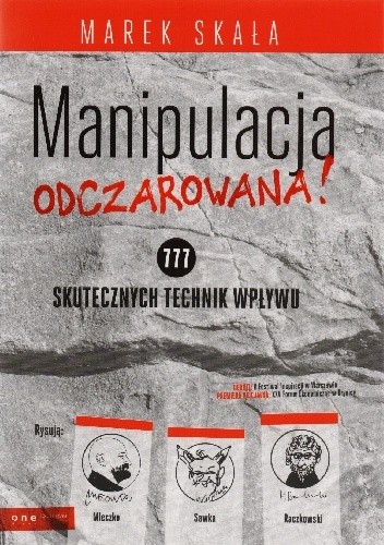 Okładka książki Manipulacja ODCZAROWANA! 777 skutecznych technik wpływu Marek Skała