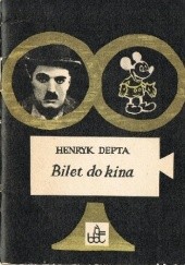 Okładka książki Bilet do kina Henryk Depta