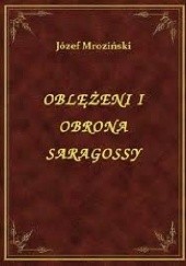 Okładka książki Oblężenie i obrona Saragossy w latach 1808-1809 Józef Mroziński