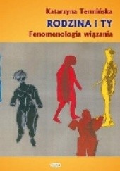 Okładka książki Rodzina i Ty. Fenomenologia wiązania Katarzyna Termińska