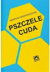 Okładka książki Pszczele cuda Henryka Makowiczowa