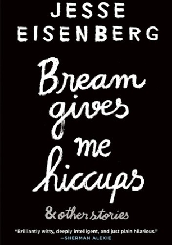Okładka książki Bream Gives Me Hiccups Jesse Eisenberg