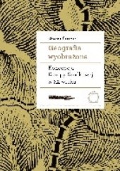 Okładka książki Geografia wyobrażona. Koncepcje Europy Środkowej w XX wieku Simona Škrabec