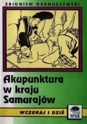 Okładka książki Akupunktura W Kraju Samurajów Zbigniew Garnuszewski