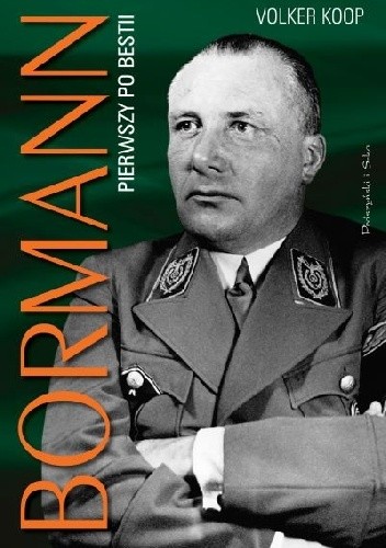 Okładka książki Bormann. Pierwszy po bestii Volker Koop