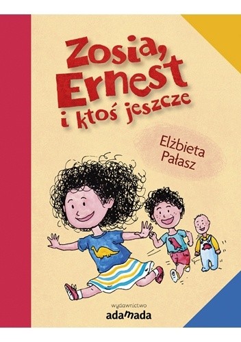 Okładka książki Zosia, Ernest i ktoś jeszcze Elżbieta Pałasz