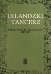 Okładka książki Irlandzki tancerz. Wybór wierszy irlandzkich XIII-XIX