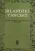 Okładka książki Irlandzki tancerz. Wybór wierszy irlandzkich XIII-XIX Ernest Bryll,&nbsp;Małgorzata Goraj-Bryll