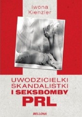 Okładka książki Uwodzicielki, skandalistki i seksbomby PRL