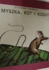 Okładka książki Myszka, kot i kogut Stanisław Trembecki