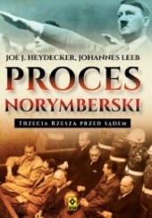 Okładka książki Proces norymberski. Trzecia Rzesza przed sądem Joe J. Heydecker, Johannes Leeb