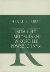 Okładka książki Kościoły partykularne w Kościele powszechnym Henri de Lubac SJ