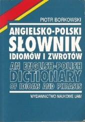 Okładka książki Angielsko-polski słownik idiomów i zwrotów Piotr Borkowski