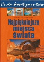 Okładka książki Najpiękniejsze miejsca świata Iwona Janiak, Ewa Kropiwnicka, Andrzej Kropiwnicki