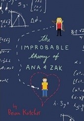 Okładka książki The Improbable Theory of Ana and Zak Brian Katcher