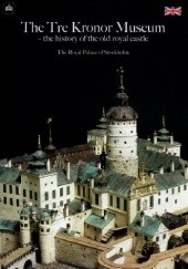 Okładka książki The Tre Kronor Museum - the history of the old royal castle