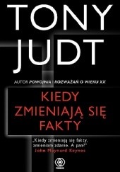 Okładka książki Kiedy zmieniają się fakty Tony Judt