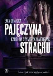 Okładka książki Pajęczyna strachu Ewa Ornacka, Karolina Szymczyk-Majchrzak