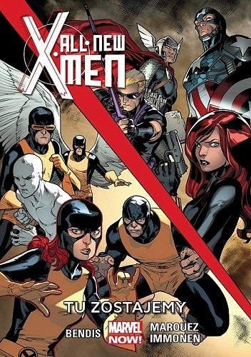 Okładka książki All-New X-Men: Tu zostajemy Brian Michael Bendis, Rain Beredo, Marte Gracia, Stuart Immonen, David Marquez, Wade von Grawbadger