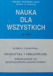 Okładka książki Gramatyka i obrazowanie.Wprowadzenie do językoznawstwa kognitywnego Elżbieta Tabakowska