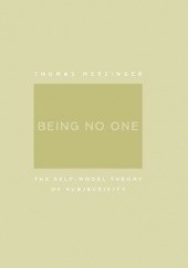 Okładka książki Being no one: the self-model theory of subjectivity Thomas Metzinger
