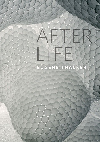 Okładka książki After Life Eugene Thacker