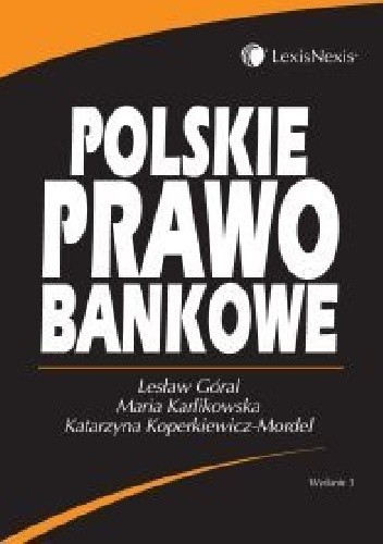 Okładka książki Polskie prawo bankowe Lesław Góral, Maria Karlikowska, Katarzyna Koperkiewicz-Mordel
