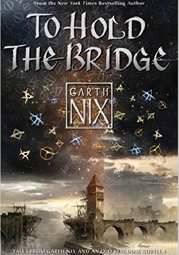 Okładka książki To Hold The Bridge Garth Nix