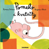 Okładka książki Pomelo i kształty Ramona Bădescu, Benjamin Chaud