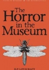 Okładka książki The Horror in the Museum - Collected Short Stories Volume Two H.P. Lovecraft