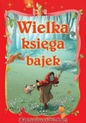 Okładka książki Wielka księga bajek Hans Christian Andersen, Jacob Grimm, Wilhelm Grimm, Bolesław Leśmian, Charles Perrault