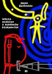 Okładka książki Wielka ucieczka z ogródków działkowych Jacek Świdziński