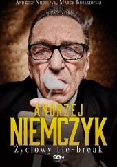 Okładka książki Andrzej Niemczyk. Życiowy tie-break Marek Bobakowski, Andrzej Niemczyk