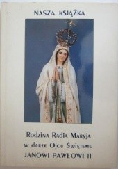 Okładka książki Nasza książka Rodzina Radia Maryja w darze Ojcu Świętemu Janowi Pawłowi II praca zbiorowa