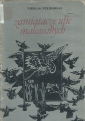 Okładka książki Zamiatacze ulic malowanych Wiesław Kulikowski
