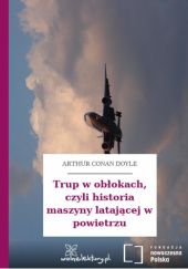 Okładka książki Trup w obłokach, czyli historya maszyny latającej w powietrzu Arthur Conan Doyle