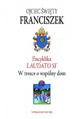 Okładka książki Laudato Si'. Encyklika. W trosce o wspólny dom Franciszek (papież)